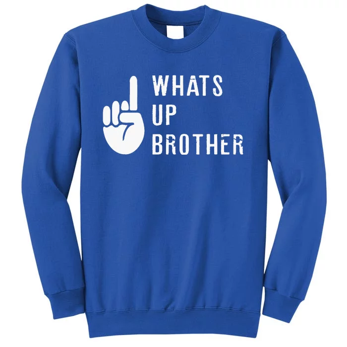 Sketch Streamer Whats Up Brother Tall Sweatshirt