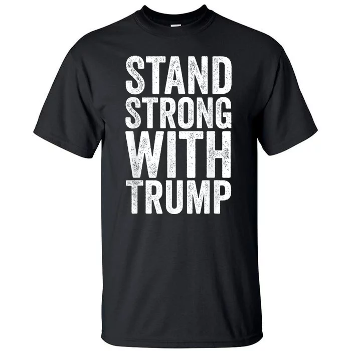 Stand Strong With Trump Save Protect 2024 Tall T-Shirt