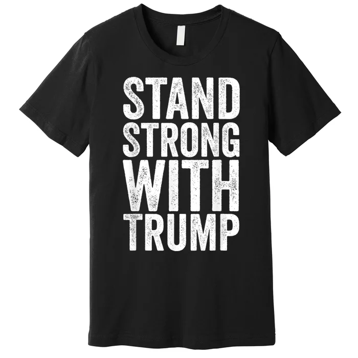 Stand Strong With Trump Save Protect 2024 Premium T-Shirt