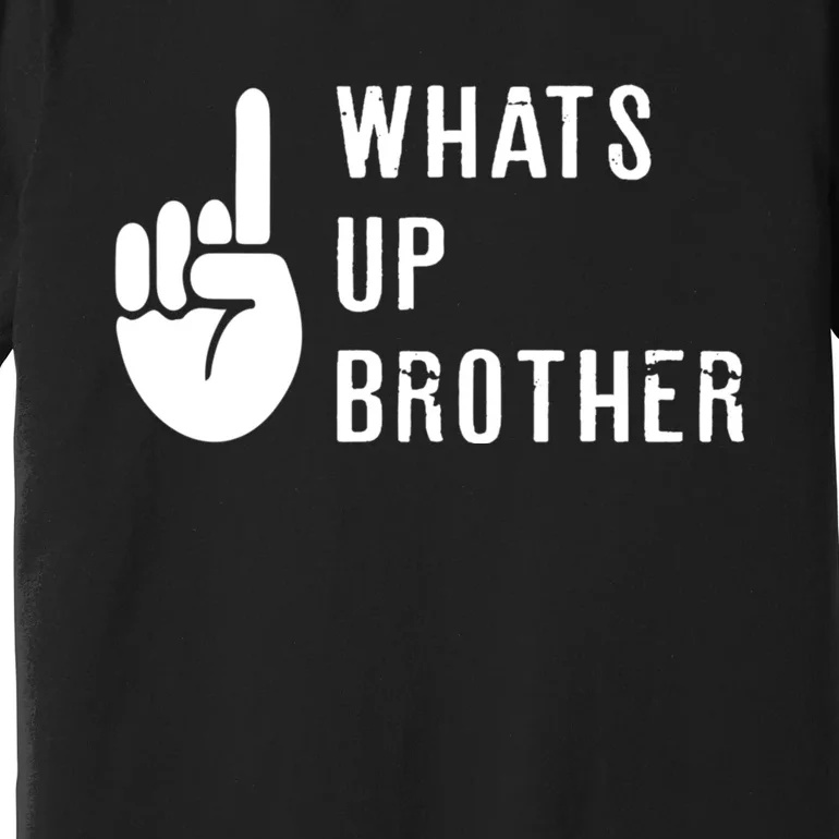 Sketch Streamer Whats Up Brother Premium T-Shirt