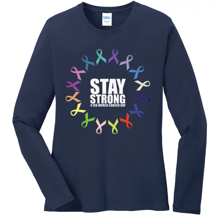 Stay Strong World Cancer Day Support Ladies Long Sleeve Shirt