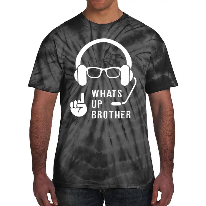 Sketch Streamer Whats Up Brother Tie-Dye T-Shirt