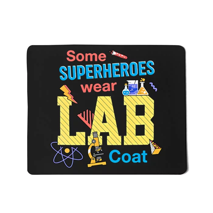 Some Superheroes Wear Lab Coat Lab Week Funny Medical Technologist Mousepad