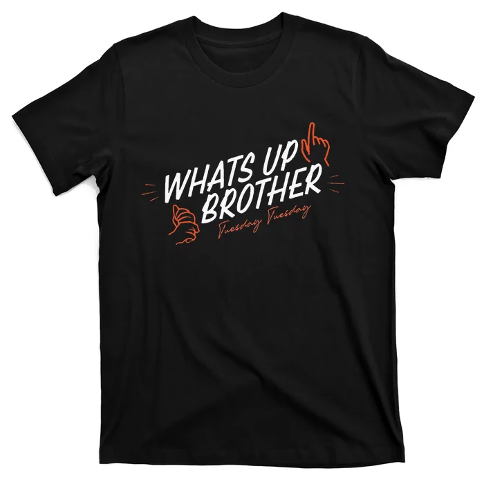 Sketch Streamer Whats Up Brother Funny Tuesday T-Shirt