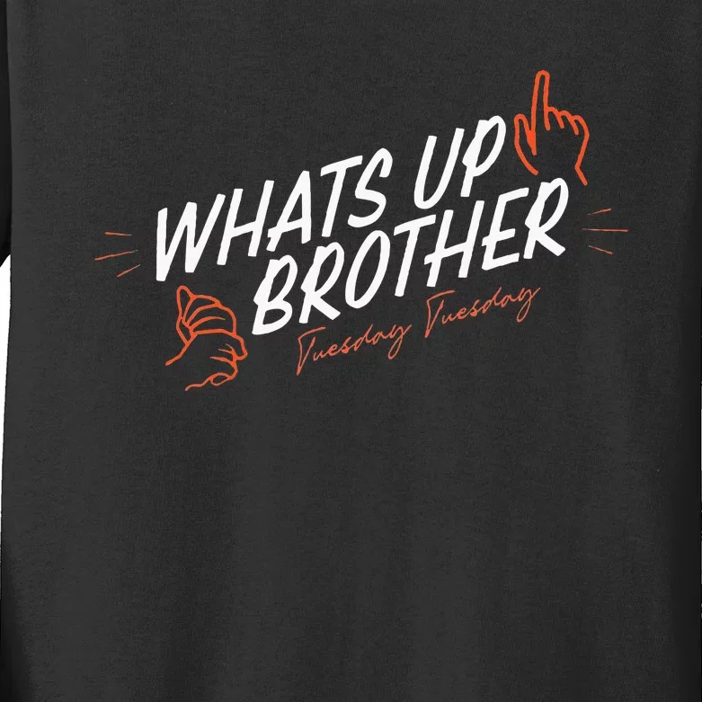 Sketch Streamer Whats Up Brother Funny Tuesday Kids Long Sleeve Shirt