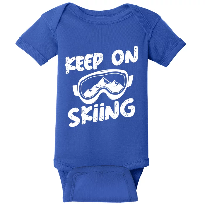 Skiing Ski Winter Vacation Keep On Skiing Gift Baby Bodysuit