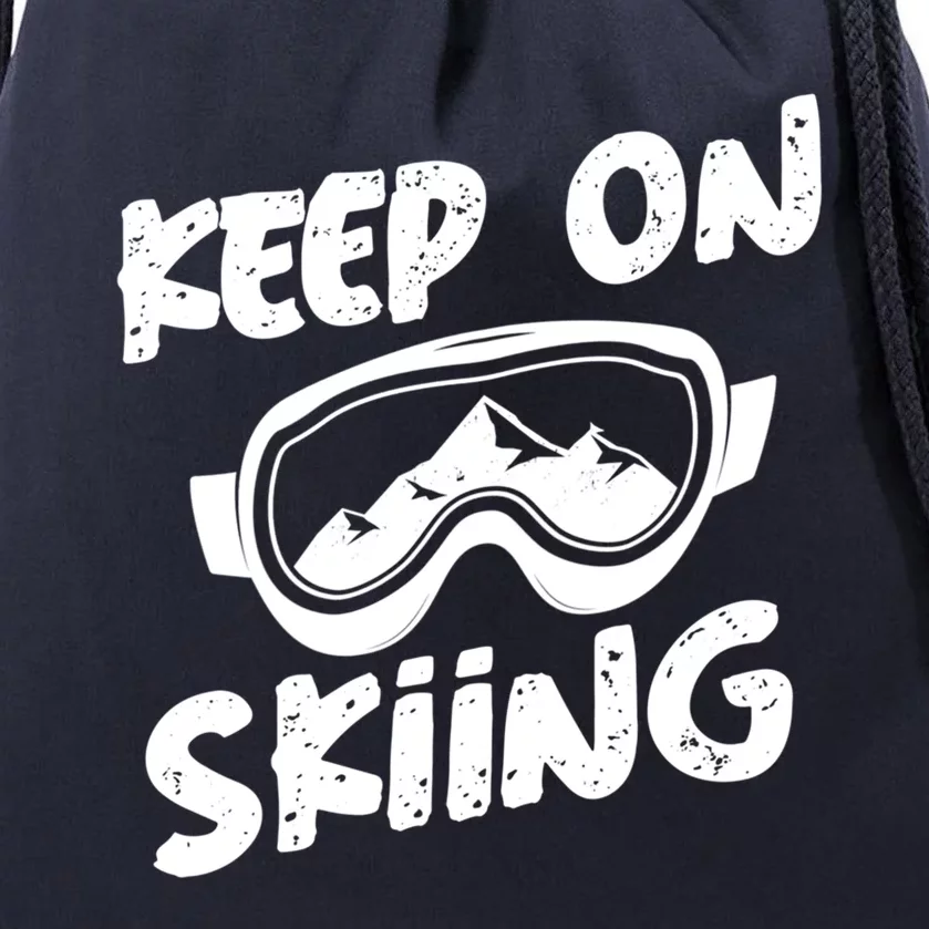 Skiing Ski Winter Vacation Keep On Skiing Gift Drawstring Bag