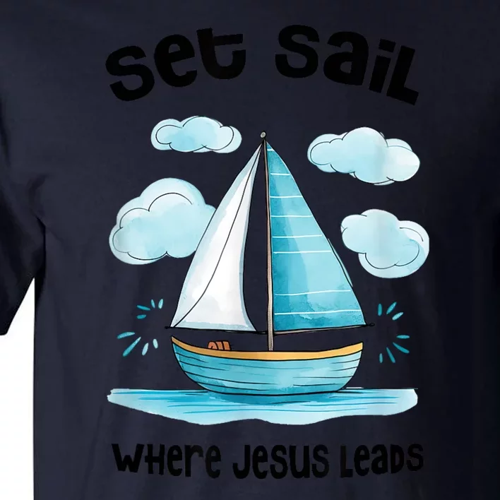 Set Sail Where Jesus Leads Tall T-Shirt