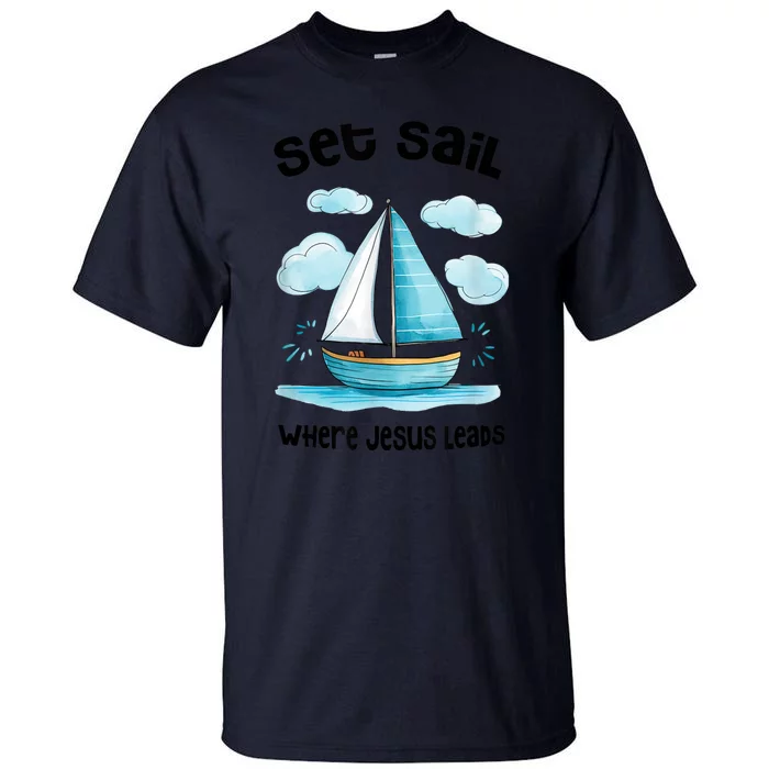 Set Sail Where Jesus Leads Tall T-Shirt