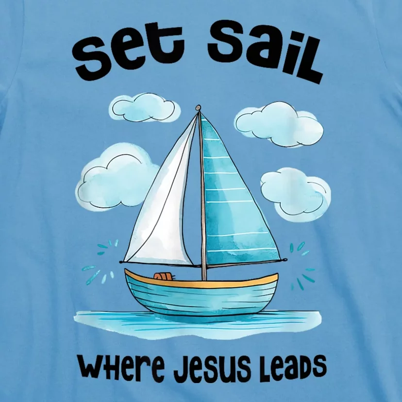 Set Sail Where Jesus Leads T-Shirt