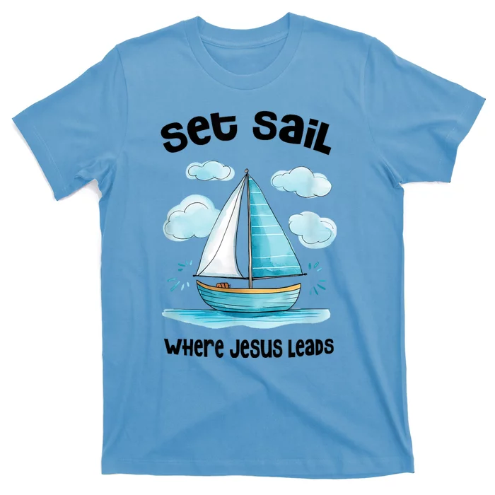 Set Sail Where Jesus Leads T-Shirt