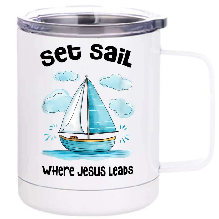 Set Sail Where Jesus Leads Front & Back 12oz Stainless Steel Tumbler Cup