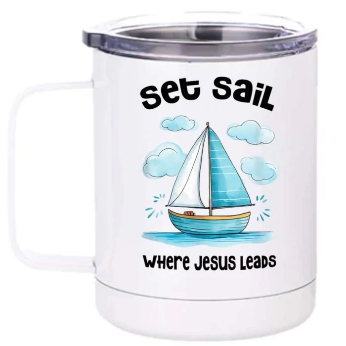 Set Sail Where Jesus Leads Front & Back 12oz Stainless Steel Tumbler Cup