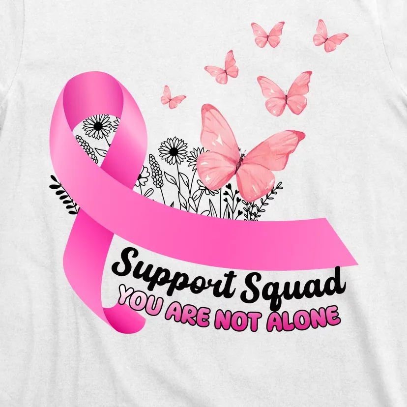 Support Squad You Are Not Alone Breast Cancer Butterfly Ribbon T-Shirt