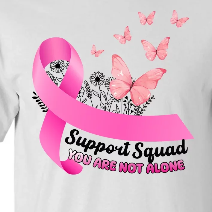 Support Squad You Are Not Alone Breast Cancer Butterfly Ribbon Tall T-Shirt