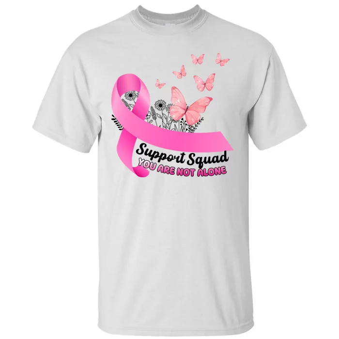 Support Squad You Are Not Alone Breast Cancer Butterfly Ribbon Tall T-Shirt