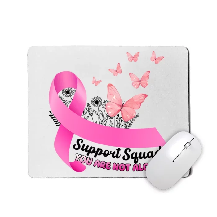 Support Squad You Are Not Alone Breast Cancer Butterfly Ribbon Mousepad