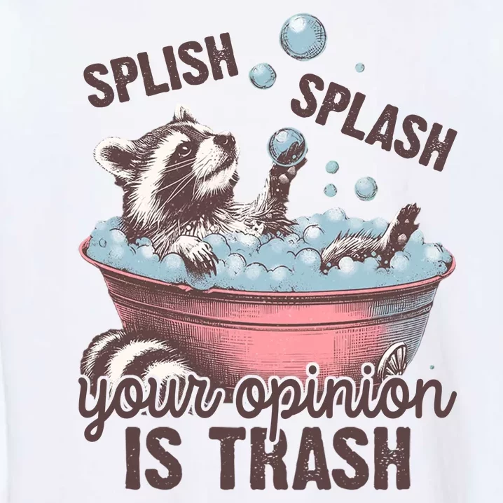 Splish Splash You Opinion Is Trash Funny Skunk Garment-Dyed Sweatshirt