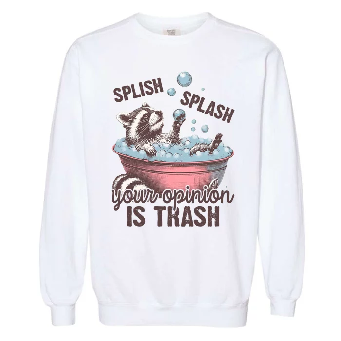 Splish Splash You Opinion Is Trash Funny Skunk Garment-Dyed Sweatshirt