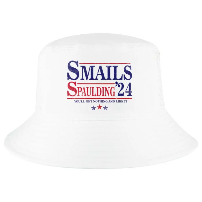 Smails Spaulding24 YouLl Get Nothing And Like It Apparel Cool Comfort Performance Bucket Hat