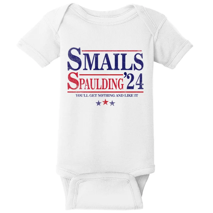 Smails Spaulding24 YouLl Get Nothing And Like It Apparel Baby Bodysuit