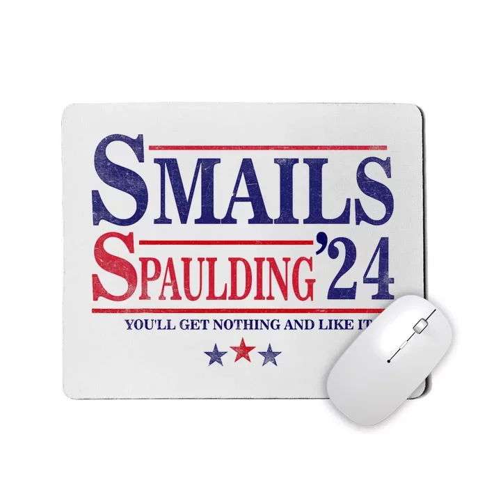 Smails Spaulding24 YouLl Get Nothing And Like It Apparel Mousepad