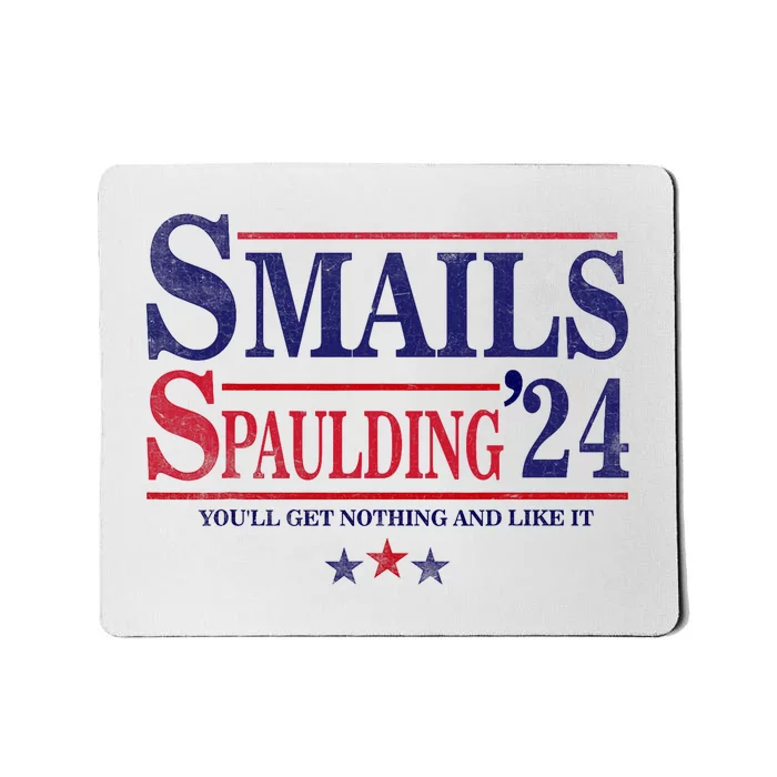 Smails Spaulding24 YouLl Get Nothing And Like It Apparel Mousepad