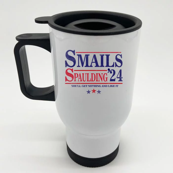 Smails Spaulding24 YouLl Get Nothing And Like It Apparel Front & Back Stainless Steel Travel Mug