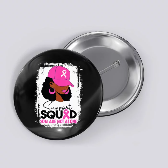 Support Squad You Are Not Alone Black Breast Cancer Button