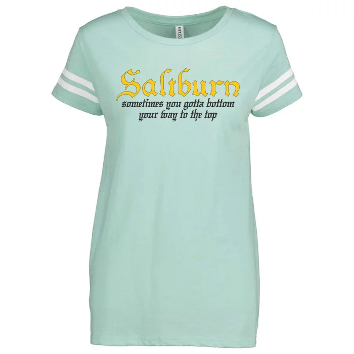 Saltburn Sometimes You Gotta Bottom Your Way To The Top Enza Ladies Jersey Football T-Shirt