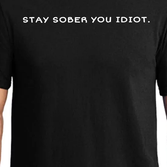 Stay Sober You Idiot Pajama Set