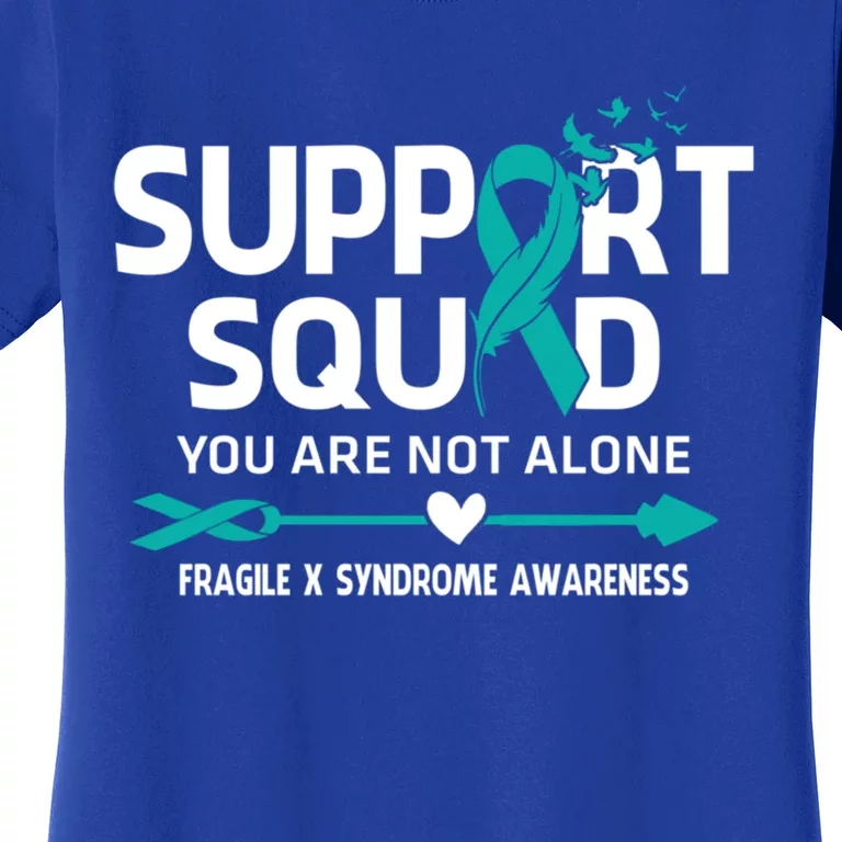 Support Squad You Are Not Alone Fragile X Syndrome Awareness Gift Women's T-Shirt