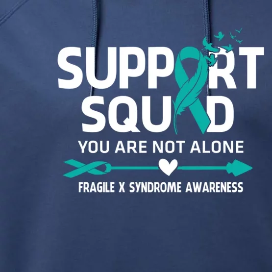 Support Squad You Are Not Alone Fragile X Syndrome Awareness Great Gift Performance Fleece Hoodie