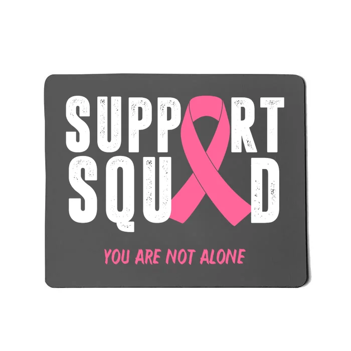 Support Squad You Are Not Alone Cancer Mousepad