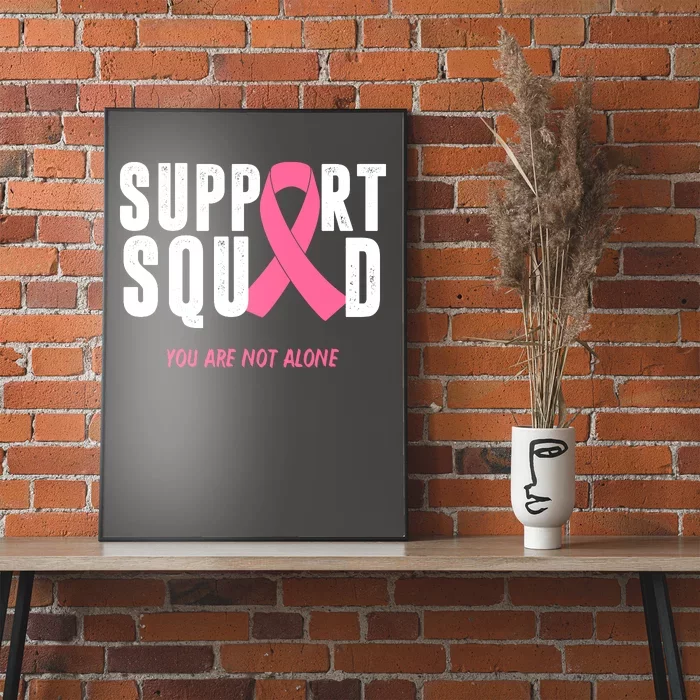 Support Squad You Are Not Alone Cancer Poster