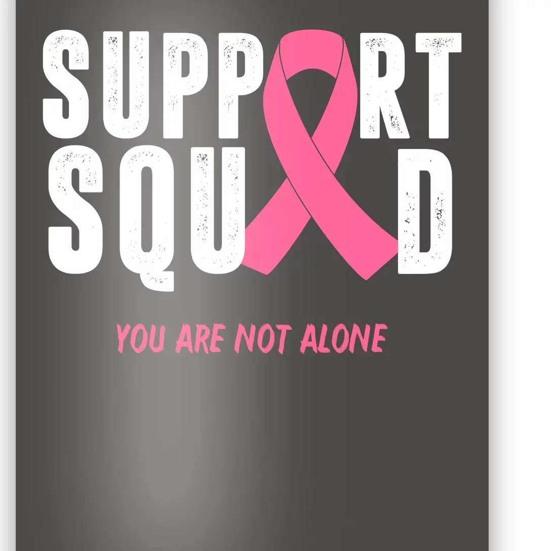 Support Squad You Are Not Alone Cancer Poster