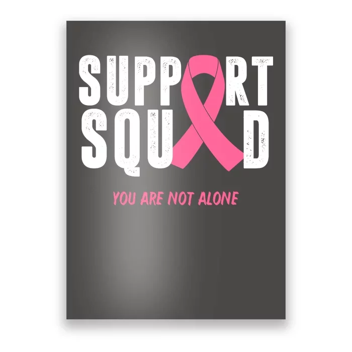 Support Squad You Are Not Alone Cancer Poster