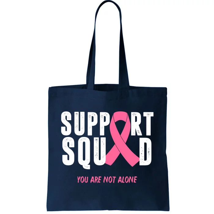 Support Squad You Are Not Alone Cancer Tote Bag