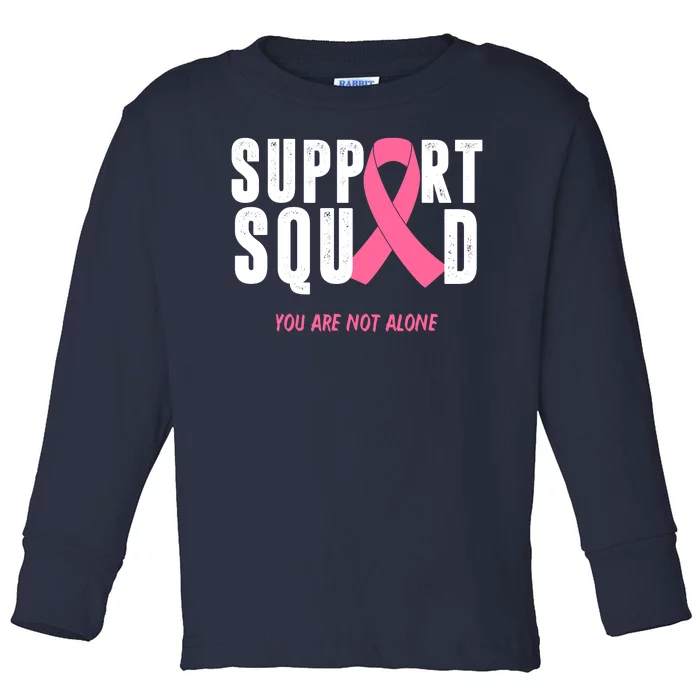 Support Squad You Are Not Alone Cancer Toddler Long Sleeve Shirt