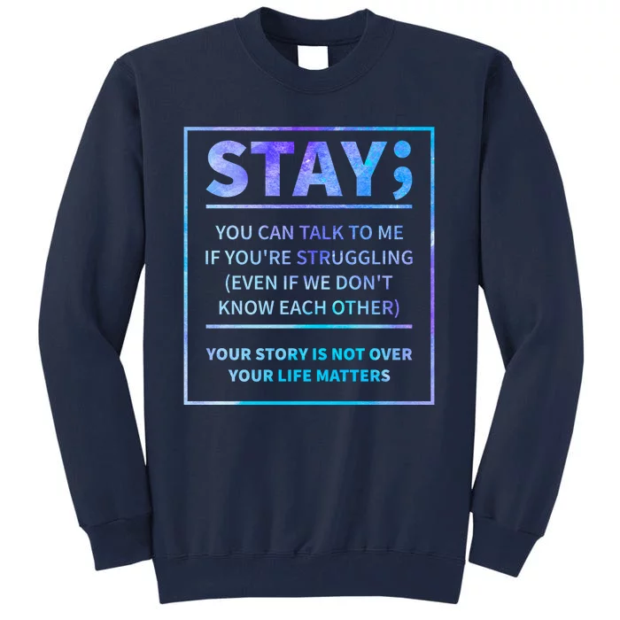 Stay Semicolon Your Life Matters Suicide Prevention Awareness Tall Sweatshirt