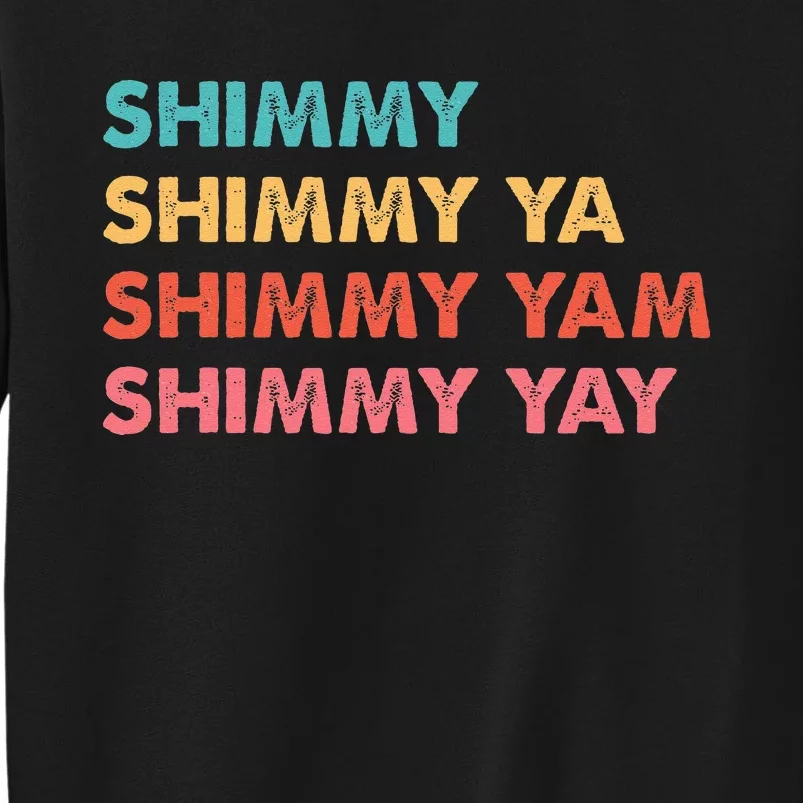 Shimmy Shimmy Ya Shimmy Yam Shimmy Yay Tall Sweatshirt