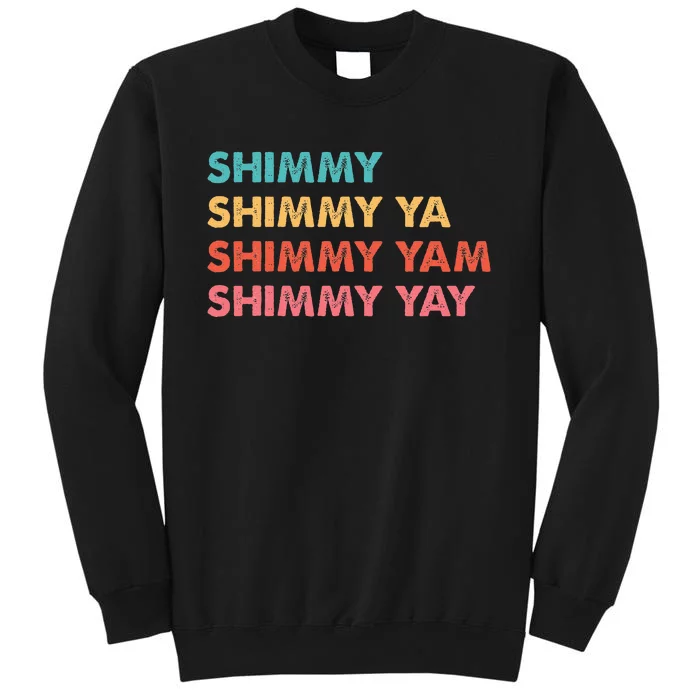 Shimmy Shimmy Ya Shimmy Yam Shimmy Yay Tall Sweatshirt