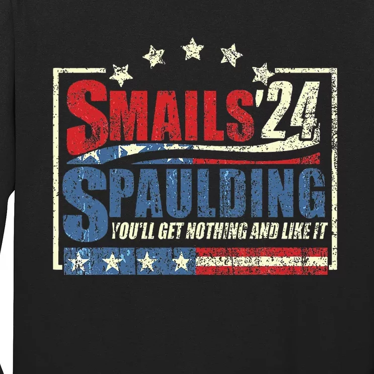 Smails Spaulding24 YouLl Get Nothing And Like It Long Sleeve Shirt