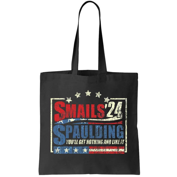 Smails Spaulding24 YouLl Get Nothing And Like It Tote Bag