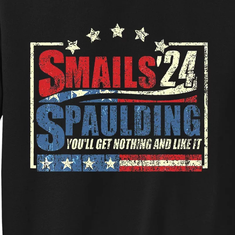 Smails Spaulding24 YouLl Get Nothing And Like It Tall Sweatshirt