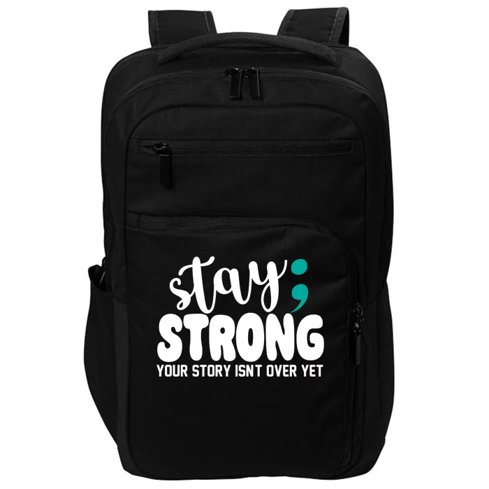 Stay Strong Your Story Isnt Over Yet Suicide Prevention Impact Tech Backpack