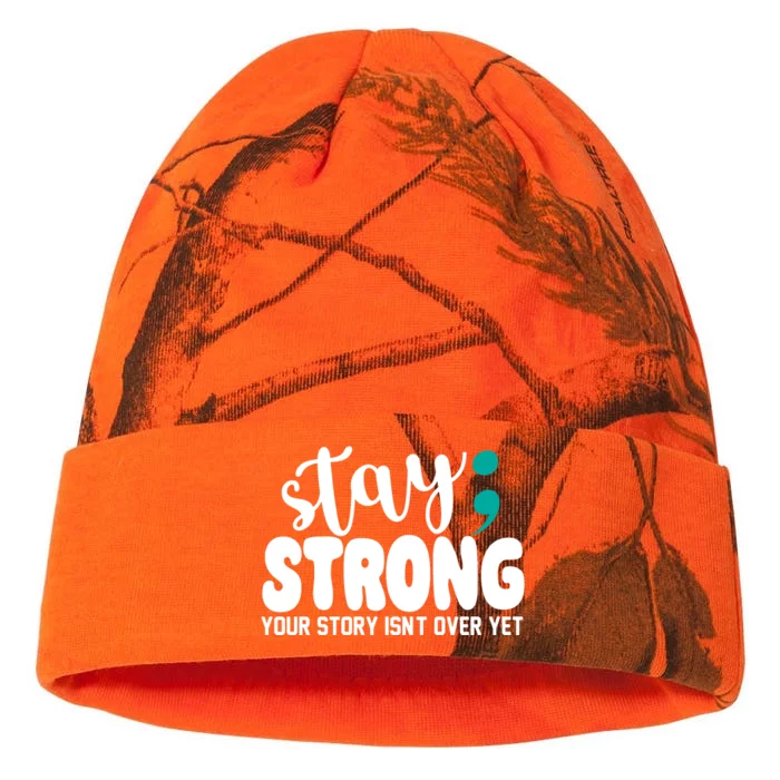 Stay Strong Your Story Isnt Over Yet Suicide Prevention Kati - 12in Camo Beanie