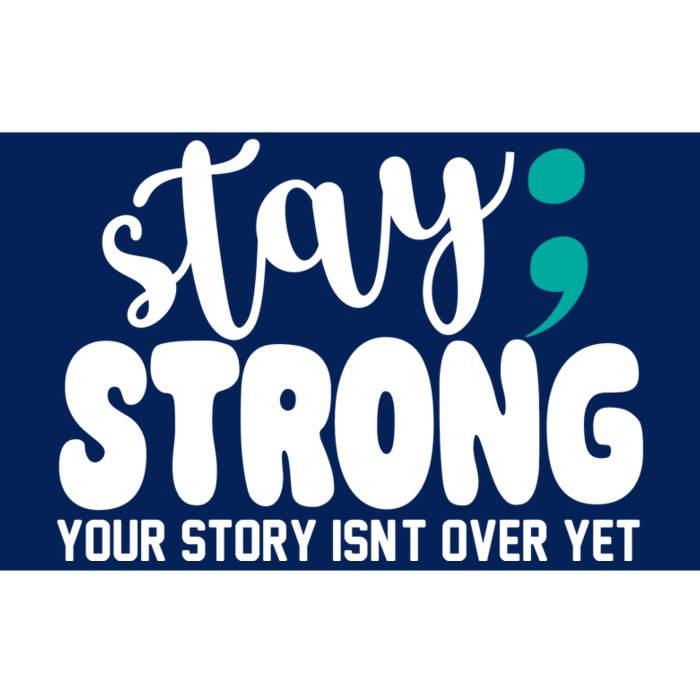 Stay Strong Your Story Isnt Over Yet Suicide Prevention Bumper Sticker