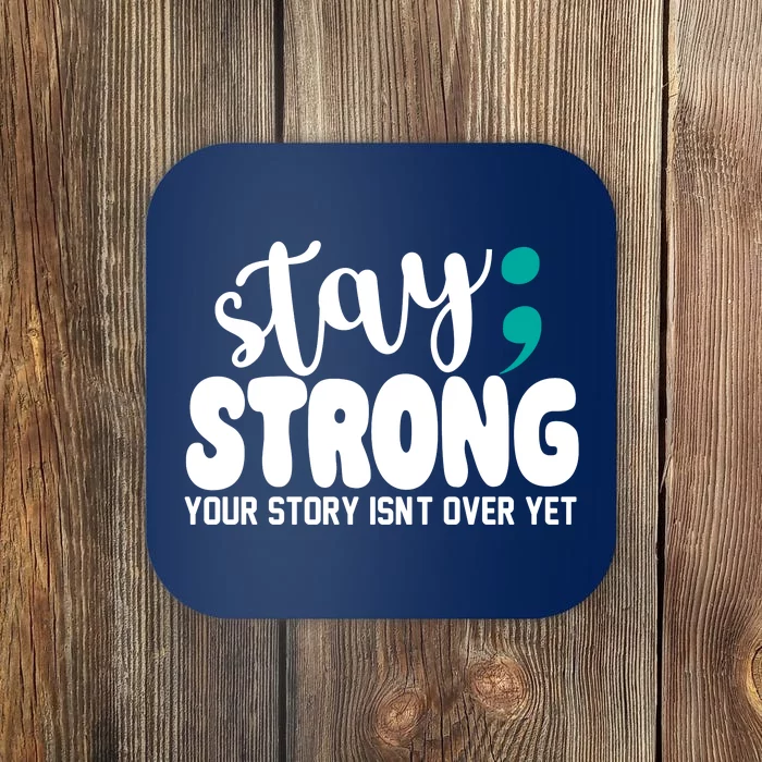 Stay Strong Your Story Isnt Over Yet Suicide Prevention Coaster