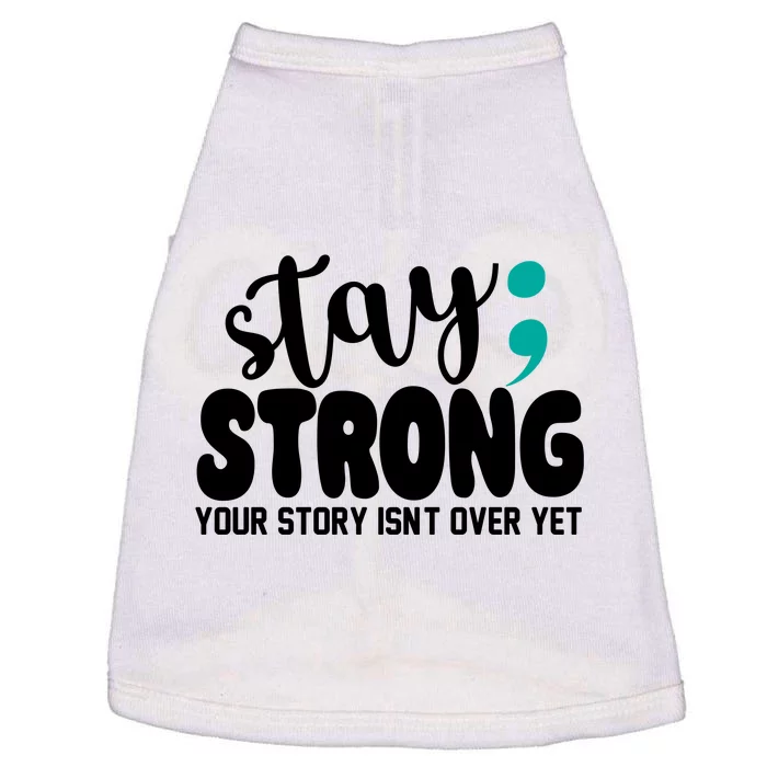 Stay Strong Your Story Isnt Over Yet Suicide Prevention Doggie Tank